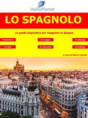 cover image of Lo Spagnolo--La guida linguistica per viaggiare in Spagna